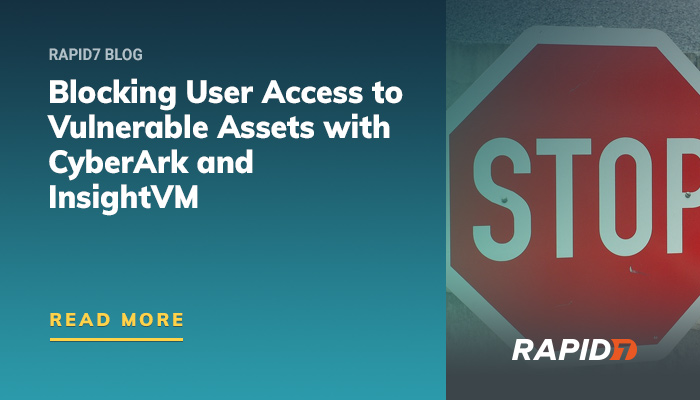 Blocking User Access to Vulnerable Assets with InsightVM & CyberArk |  Rapid7 Blog