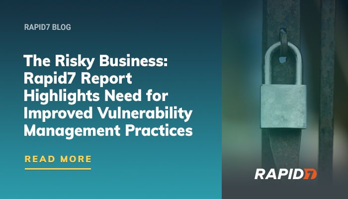 [Research] The Need For Improved Vulnerability Management | Rapid7 Blog