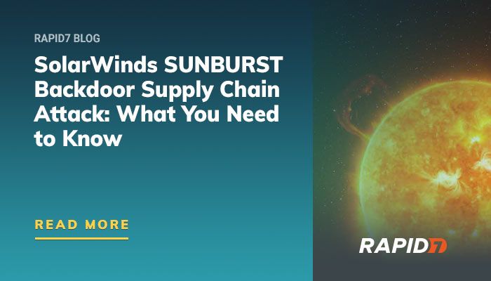 Solarwinds Sunburst Backdoor Supply Chain Attack Explained Rapid7 Blog