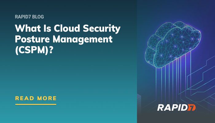 What Is Cloud Security Posture Management (CSPM) | Rapid7 Blog